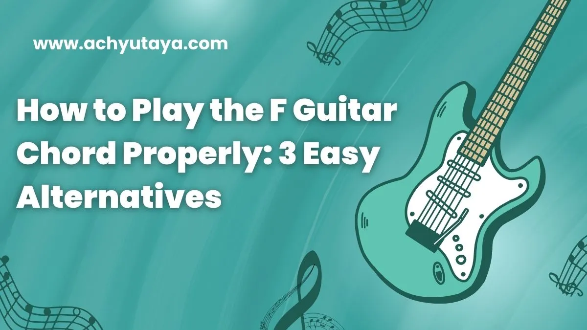 3 Easy Tips To Play F Chord The F Chord Guitar 
