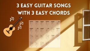 3 Easy Guitar Songs with 3 Easy Chords