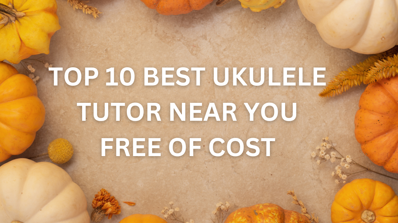 TOP 10 BEST UKULELE TUTOR NEAR YOU FREE OF COST