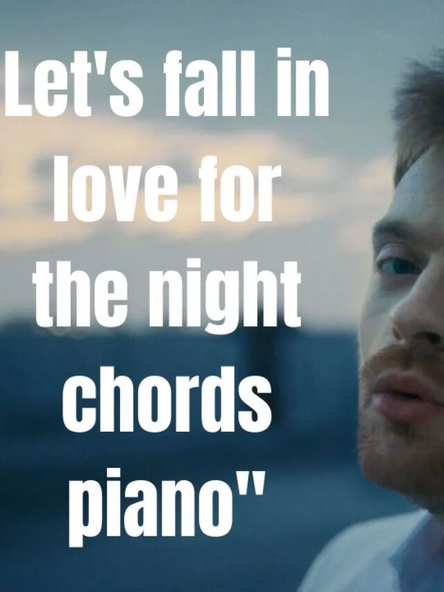 Let’s fall in love for the night chords piano”