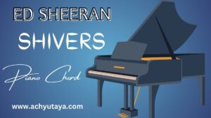 Shivers Down Your Spine: Playing Ed Sheeran's "Shivers" on Piano