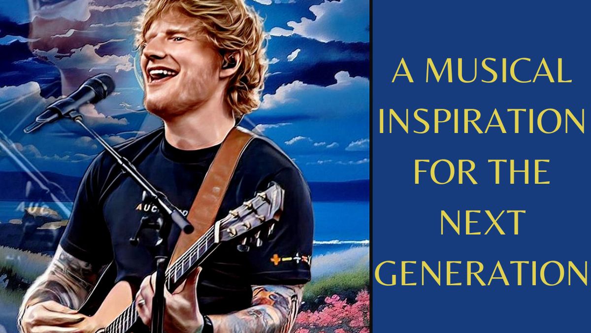 Ed Sheeran: A Musical Inspiration for the Next Generation